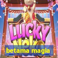 betama magia